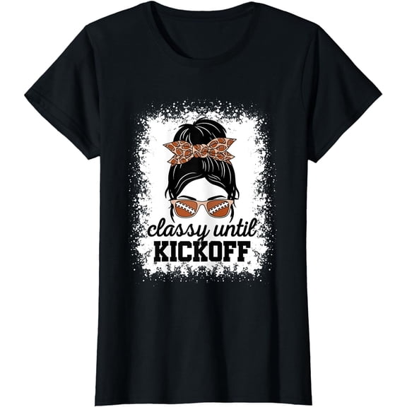 Classy Until Kickoff American Football Lover Game Day T-Shirt