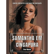 ColeÃ§Ã£o de Contos ErÃ³ticos Portugueses P Samantha em Cingapura: Contos ErÃ³tico de Sexo Hard em PortuguÃªs, Book 6, (Paperback)