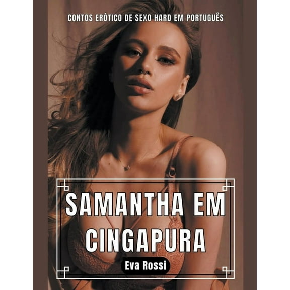 ColeÃ§Ã£o de Contos ErÃ³ticos Portugueses P Samantha em Cingapura: Contos ErÃ³tico de Sexo Hard em PortuguÃªs, Book 6, (Paperback)