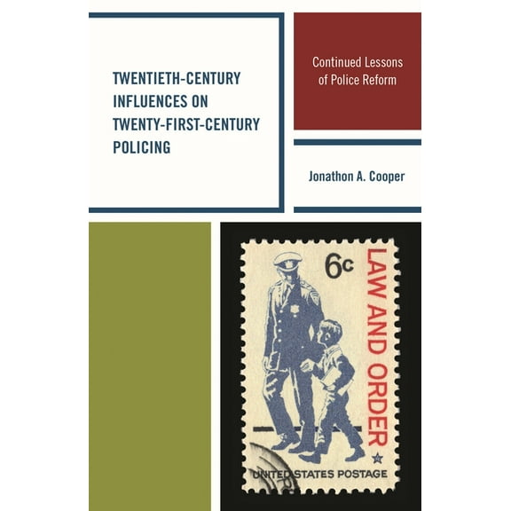 Twentieth-Century Influences on Twenty-First-Century Policing: Continued Lessons of Police Reform, (Paperback)