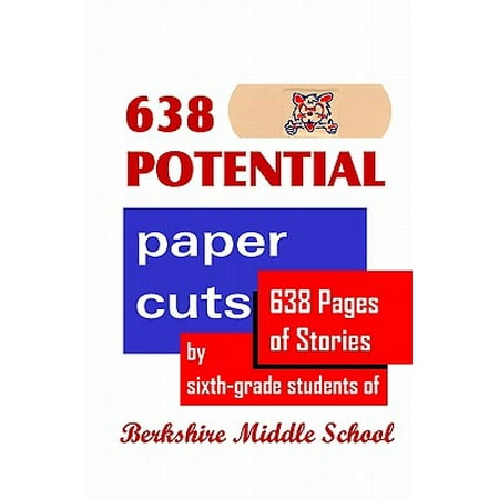 638 Potential Paper Cuts : 638 Pages of Stories by Sixth-Grade Students of Berkshire Middle