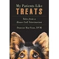 thumbnail image 1 of Pre-Owned My Patients Like Treats: Tales from a House-Call Veterinarian (Hardcover) 1510725679 9781510725676, 1 of 1