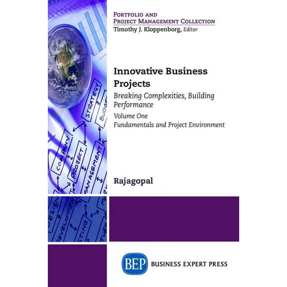 Innovative Business Projects: Breaking Complexities, Building Performance, Volume One: Fundamentals and Project Environm, (Paperback)