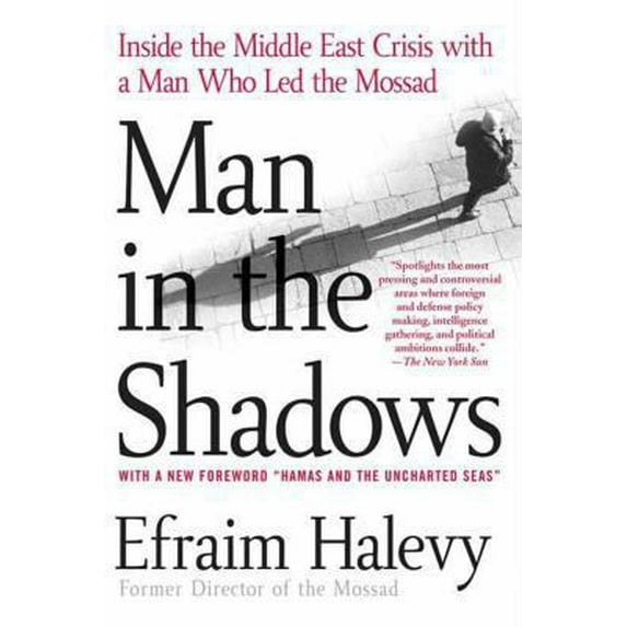Pre-Owned Man in the Shadows: Inside the Middle East Crisis with a Man Who Led the Mossad (Paperback) 0312337728 9780312337728