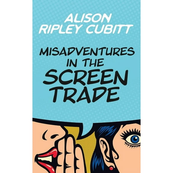 Misadventures in the Screen Trade, (Paperback)