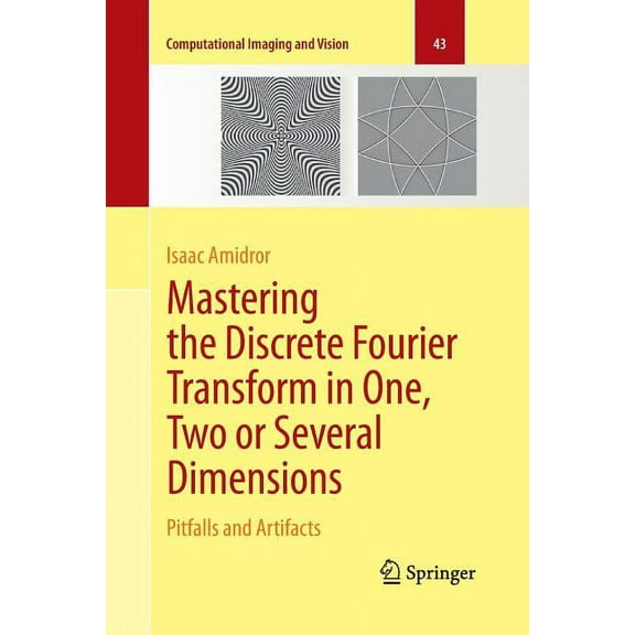 Computational Imaging and Vision Mastering the Discrete Fourier Transform in One, Two or Several Dimensions: Pitfalls and Artifacts, Book 43, (Paperback)