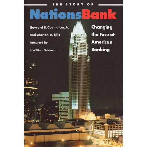 The Story of NationsBank: Changing the Face of American Banking, (Paperback)