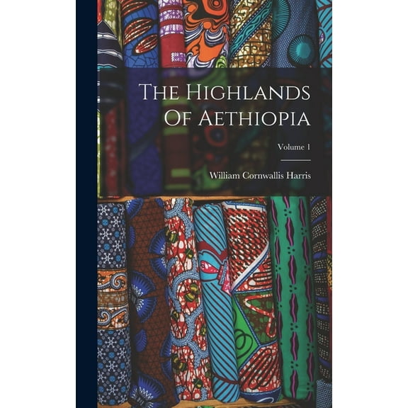 The Highlands Of Aethiopia; Volume 1 (Hardcover)