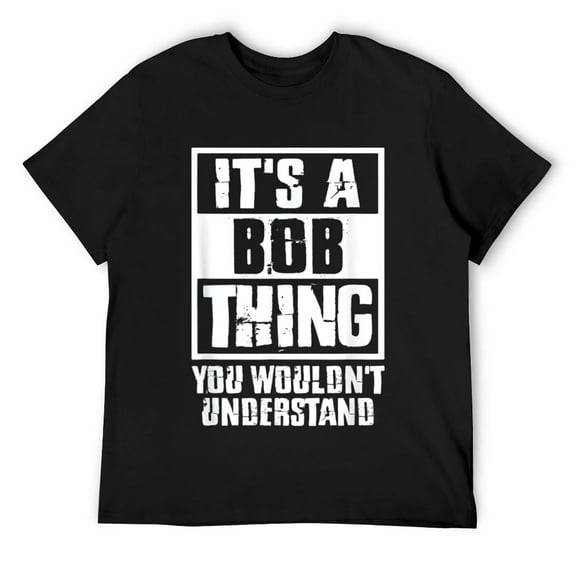 Mens It's A Bob Thing You Wouldn't Understand T-Shirt Black