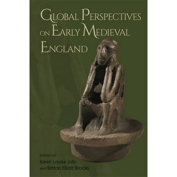 Anglo-Saxon Studies Global Perspectives on Early Medieval England, Book 44, (Hardcover)