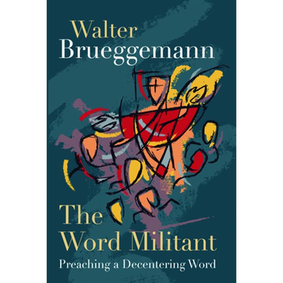 Pre-Owned The Word Militant, Paperback Edition: Preaching a Decentering Word (Paperback) 0800697650 9780800697655