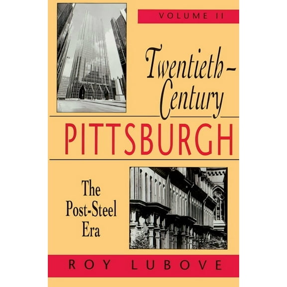 Regional Twentieth-Century Pittsburgh, Volume Two: The Post-Steel Era, (Paperback)