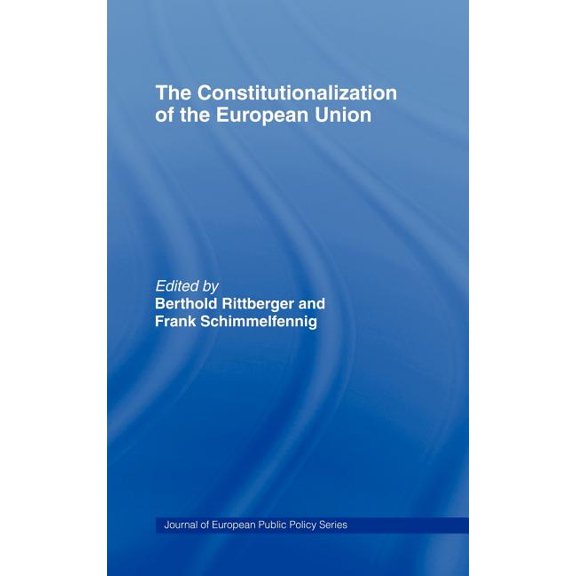 Journal of European Public Policy The Constitutionalization of the European Union, (Hardcover)