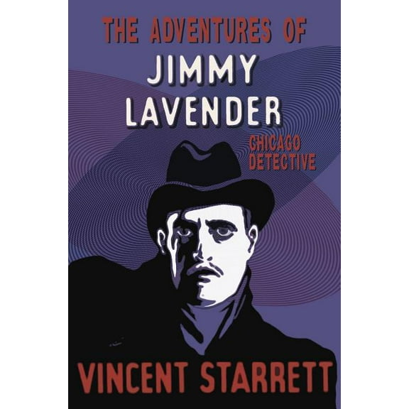 The Adventures of Jimmy Lavender: Chicago Detective, (Paperback)