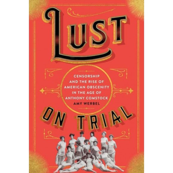 Lust on Trial: la Censure et la Montée de l'Obscénité Américaine à l'Ère de l'Anthony Comstock