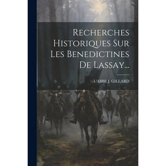 Recherches Historiques Sur Les Benedictines De Lassay... (Paperback)