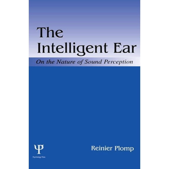 The Intelligent Ear: On the Nature of Sound Perception, (Paperback)