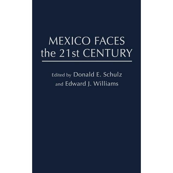 Contributions in Latin American Studies Mexico Faces the 21st Century, Book 5, (Hardcover)