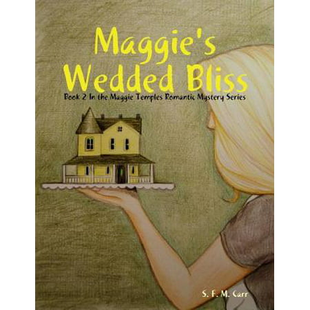 Maggie's Wedded Bliss: Book 2 In the Maggie Temples Romantic Mystery Series -