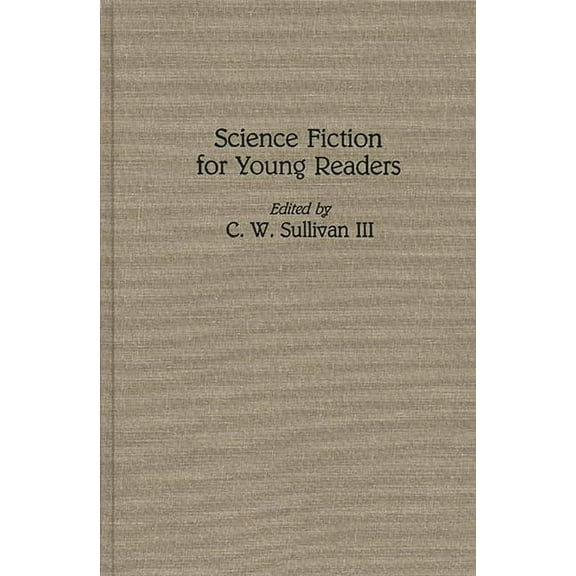 Contributions to the Study of Science Fi Science Fiction for Young Readers, Book 56, (Hardcover)