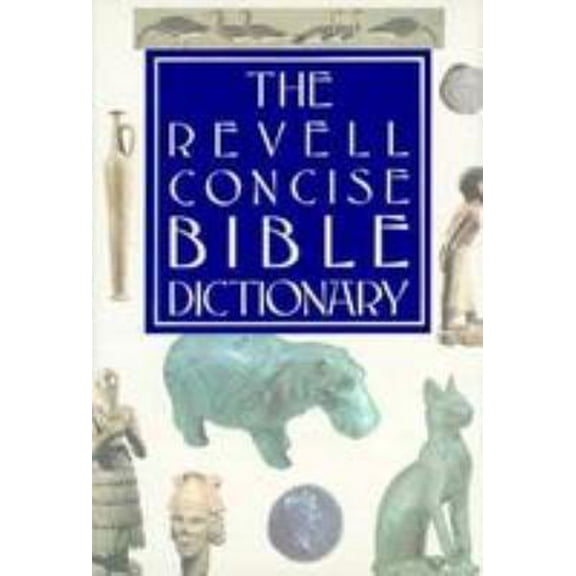 Pre-Owned The Revell Concise Bible Dictionary (Hardcover) 9780800716585
