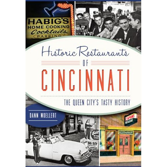 Pre-Owned Historic Restaurants of Cincinnati:: The Queen City's Tasty History (Paperback) 1467117641 9781467117647