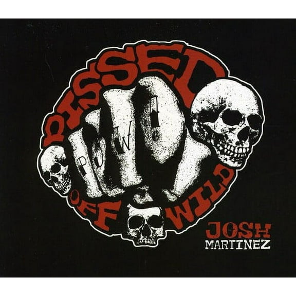 Josh Martinez - Pissed Off Wild - Music & Performance - CD