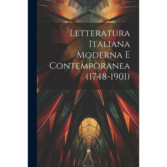 Letteratura Italiana Moderna E Contemporanea (1748-1901) (Paperback)