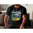 thumbnail image 3 of Funny Teacher Mode Off Vacation Travel Appreciation Day Gift T-Shirt School Teacher Birthday Holiday Present Men Women Tshirt, 3 of 10