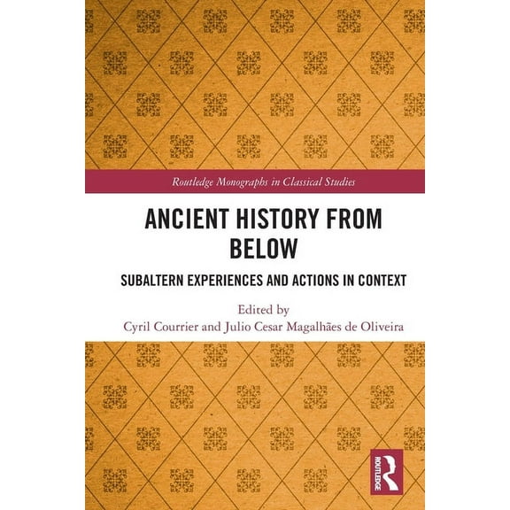 Routledge Monographs in Classical Studie Ancient History from Below: Subaltern Experiences and Actions in Context, (Paperback)