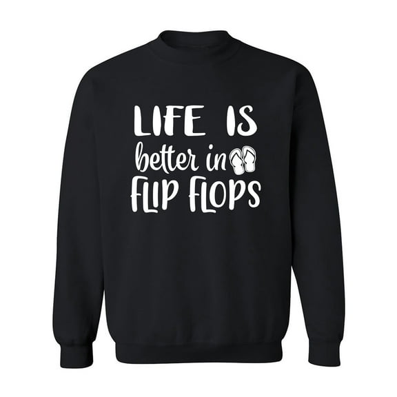Life Is Better In Flip Flops Crewneck Sweatshirt