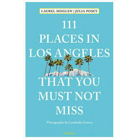 111 places in los angeles that you must not miss: (Best Places To Visit Near Los Angeles)