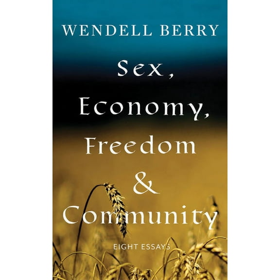 Sex, Economy, Freedom, & Community : Eight Essays (Paperback)