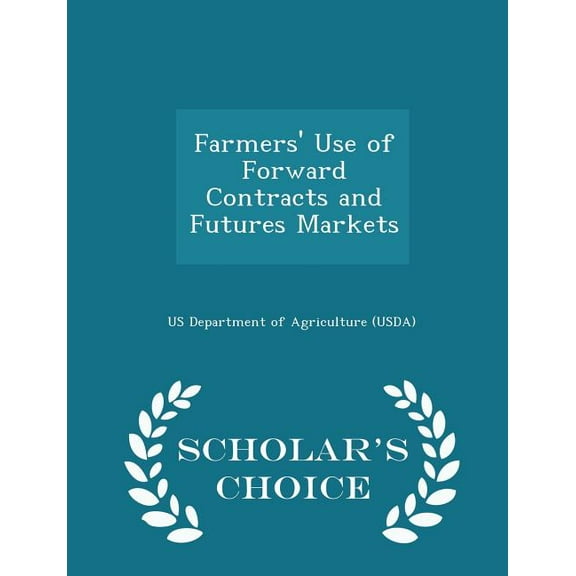 Farmers' Use of Forward Contracts and Futures Markets - Scholar's Choice Edition, (Paperback)