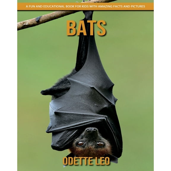 Bats: A Fun and Educational Book for Kids with Amazing Facts and Pictures, (Paperback)