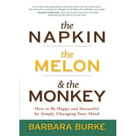 Happy Monkey - The Napkin, The Melon & The Monkey : How to Be Happy and Successful by Simply Changing Your Mind