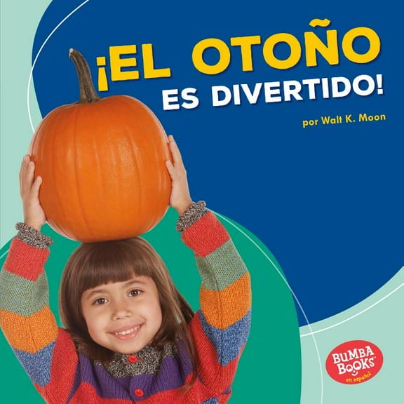 Bumba Books (R) en Español -- Diviértete Con las Estaciones: ¡El Otoño Es Divertido! (Fall Is Fun!) (Hardcover)