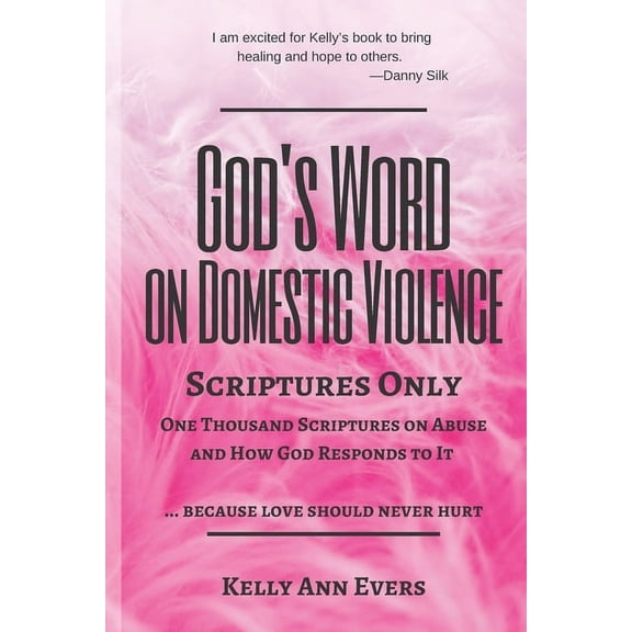 God's Word on Domestic Violence God's Word on Domestic Violence, Scriptures Only: One Thousand Scriptures on Abuse and How God Responds to It ... becaus, Book 2, (Paperback)
