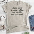 thumbnail image 2 of I Just Want To Drink Coffee, Save Animals, And Take Naps Shirt, Unisex Women's Men's Shirt, Rescue Dog Tee, Light Silk Gray, Large, 2 of 6