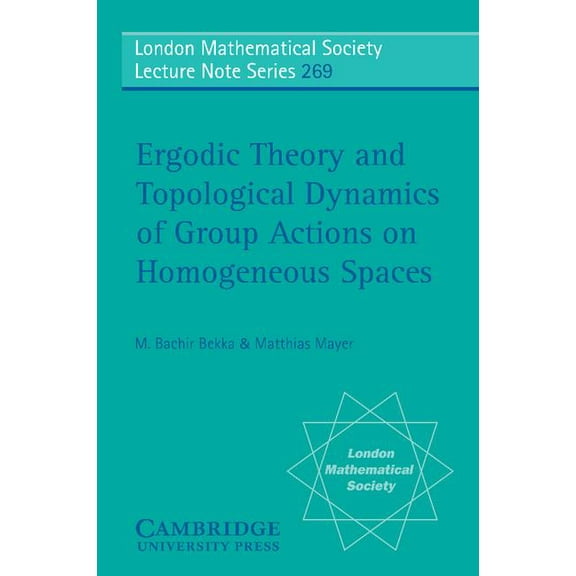 London Mathematical Society Lecture Note Ergodic Theory and Topological Dynamics of Group Actions on Homogeneous Spaces, Book 269, (Paperback)