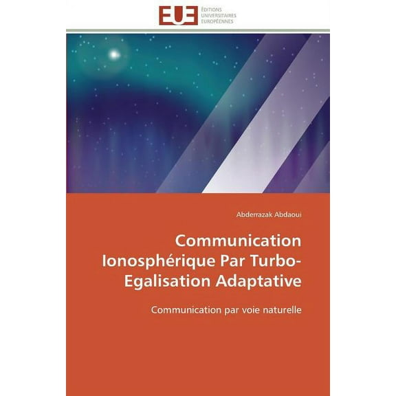 Omn.Univ.Europ. Communication IonosphÃ©rique Par Turbo-Egalisation Adaptative, (Paperback)