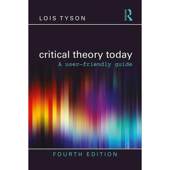 Critical Theory Today: A User-Friendly Guide, (Paperback)