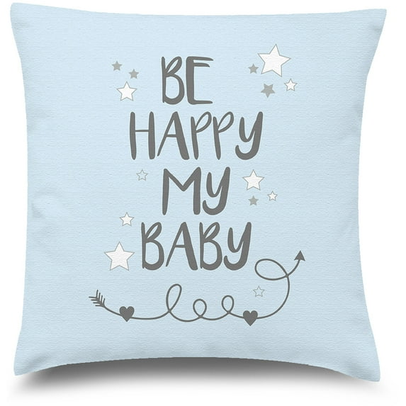 Awkward Styles Nursery Decorative Pillow Covers Be Happy My Baby Throw Cushion Case