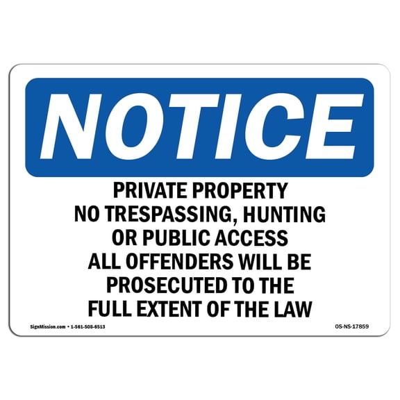 OSHA Notice Signs - Private Property No Trespassing Hunting Sign | Extremely Durable Made in the USA Signs or Heavy Duty Vinyl label | Protect Your Construction Site Warehouse &