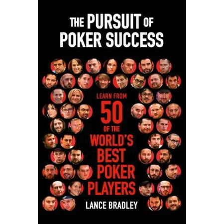 The Pursuit of Poker Success : Learn from 50 of the World's Best Poker (Best Poker Rooms In The World)