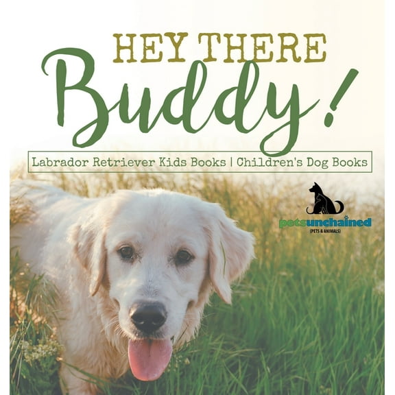 Hey There Buddy! Labrador Retriever Kids Books Children's Dog Books, (Hardcover)