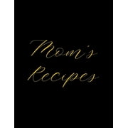 Mom's Recipes: Deluxe Recipe Binder, Cook Book To Write In All your Mother Recipes, (Paperback)