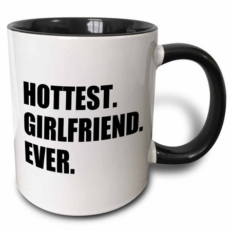 3dRose Hottest Girlfriend Ever - funny romantic dating gift for your hot GF - Two Tone Black Mug, (Best Girlfriends 4 Ever)