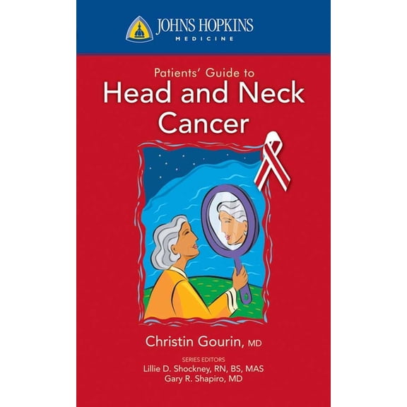 Johns Hopkins Medicine Johns Hopkins Patients' Guide to Head and Neck Cancer, (Paperback)