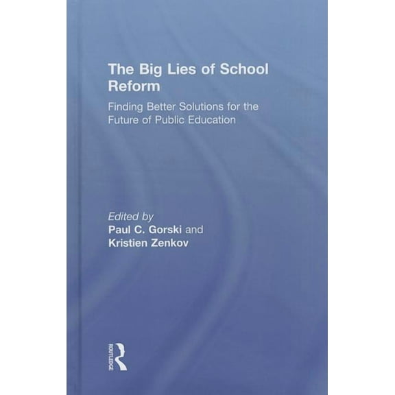The Big Lies of School Reform, (Hardcover)